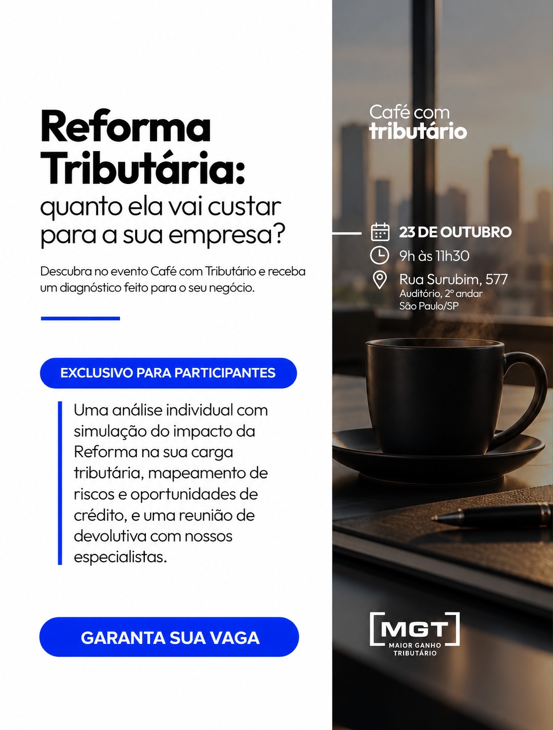 Convite para o evento Café com Tributário. Reforma Tributária: quanto ela vai custar para a sua empresa? 23 de outubro, das 9h às 11h30, Rua Surubim, 577, auditório, 2º andar, São Paulo/SP. Garanta sua vaga