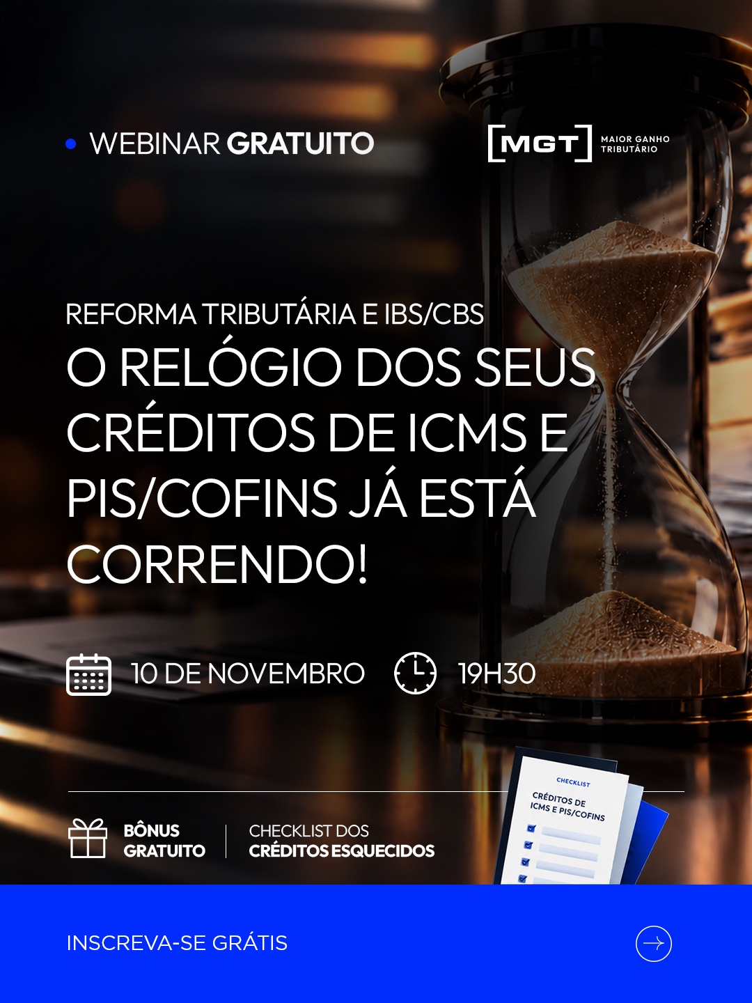 Webinar gratuito: Reforma Tributária e IBS/CBS. O relógio dos seus créditos de ICMS e PIS/COFINS já está correndo. 10 de novembro, às 19h30. Bônus gratuito: checklist dos créditos esquecidos. Inscreva-se grátis